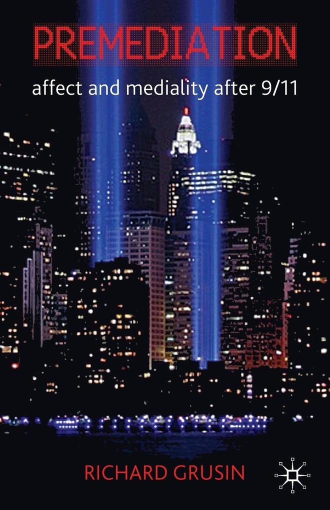 Produktbild: Premediation: Affect and Mediality After 9/11 | R. Grusin, Richard Grusin