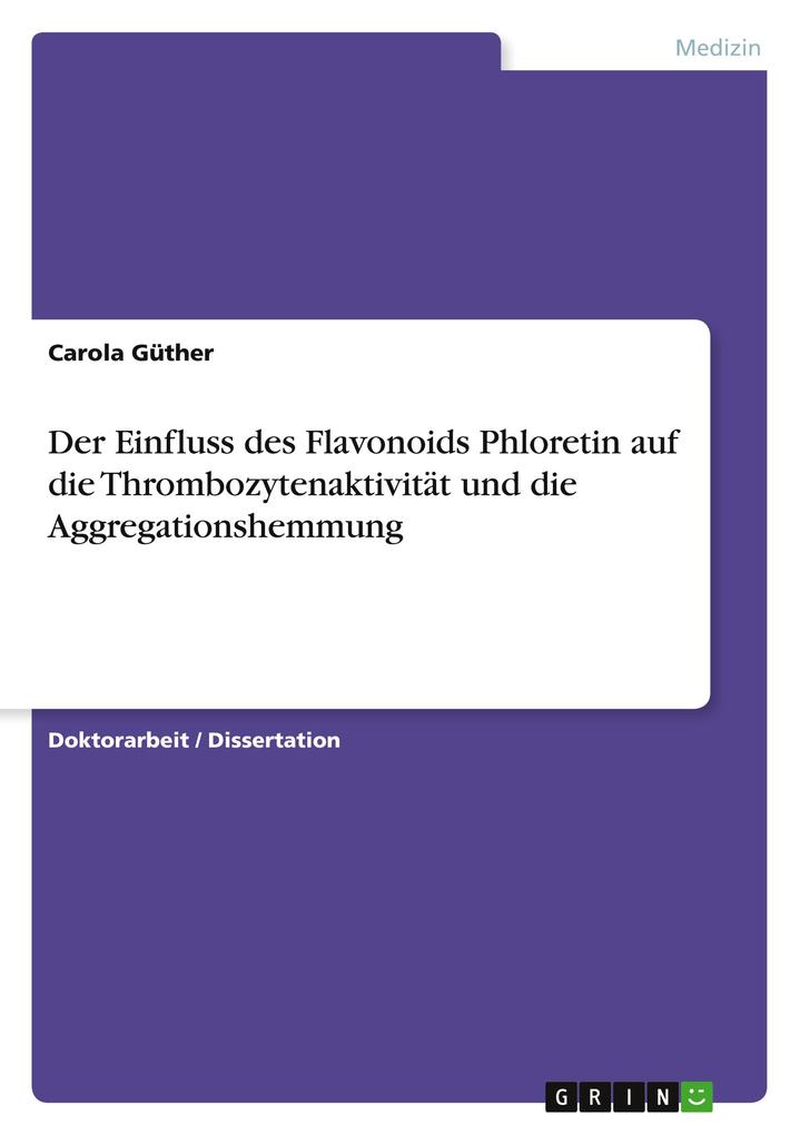 Produktbild: Der Einfluss des Flavonoids Phloretin auf die Thrombozytenaktivität und die Aggregationshemmung | Carola Güther
