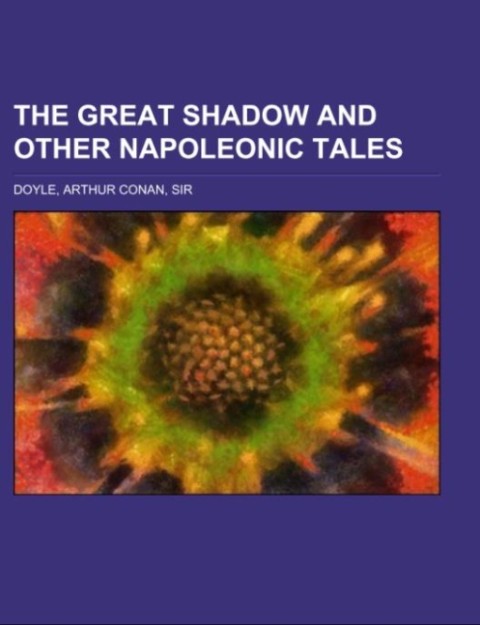 Produktbild: The Great Shadow and Other Napoleonic Tales | Arthur Conan Doyle