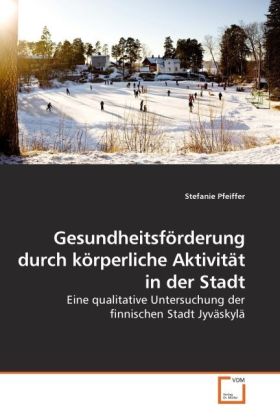 Produktbild: Gesundheitsförderung durch körperliche Aktivität in der Stadt | Stefanie Pfeiffer