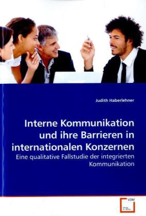 Produktbild: Interne Kommunikation und ihre Barrieren in internationalen Konzernen | Judith Haberlehner