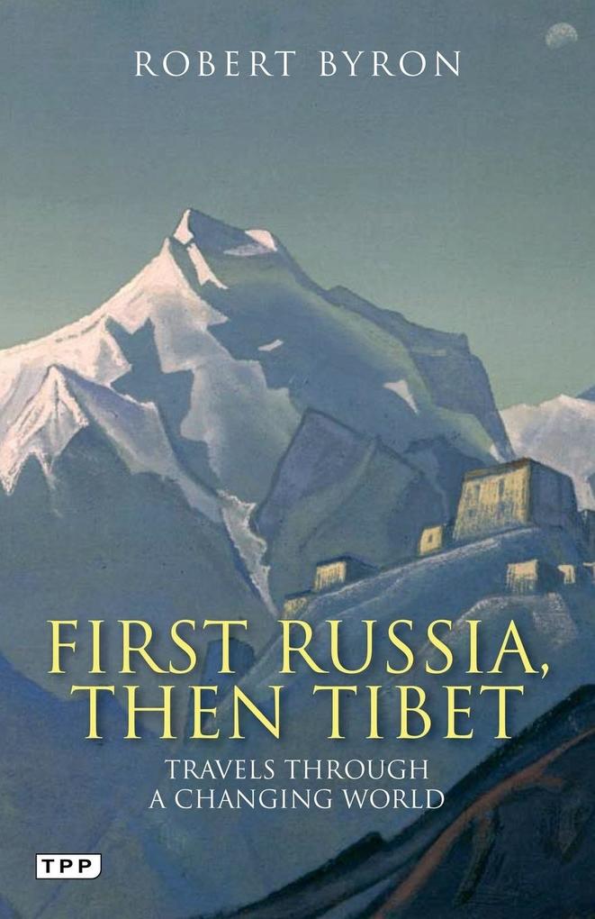 Produktbild: First Russia, Then Tibet | Robert Byron