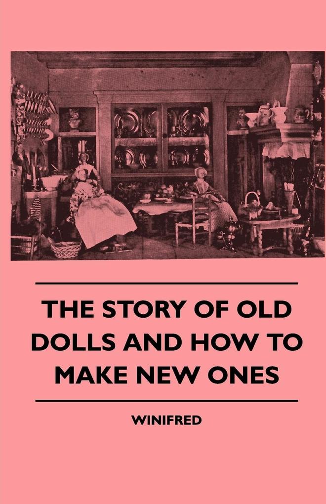 The Story of Old Dolls and How to Make New Ones als Taschenbuch