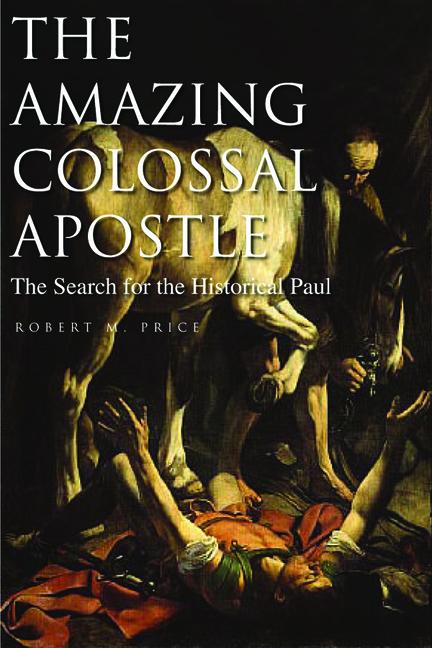 The Amazing Colossal Apostle: The Search for the Historical Paul als Taschenbuch