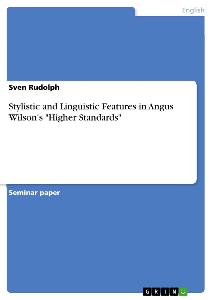 Stylistic and Linguistic Features in Angus Wilson's "Higher Standards" als Taschenbuch