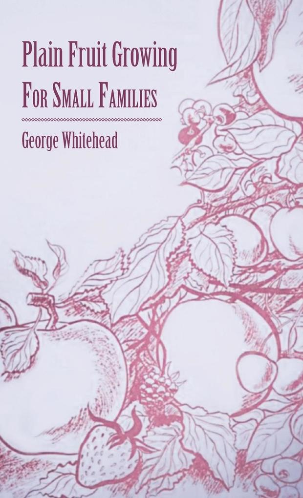 Plain Fruit Growing - For Small Families als Buch (gebunden)