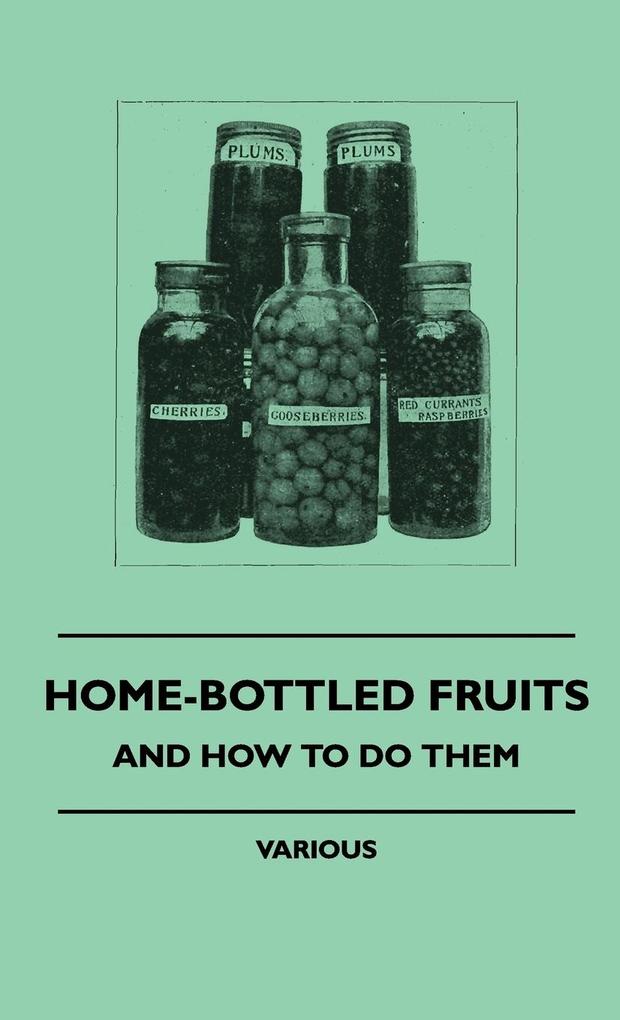 Home-Bottled Fruits - And How to Do Them als Buch (gebunden)