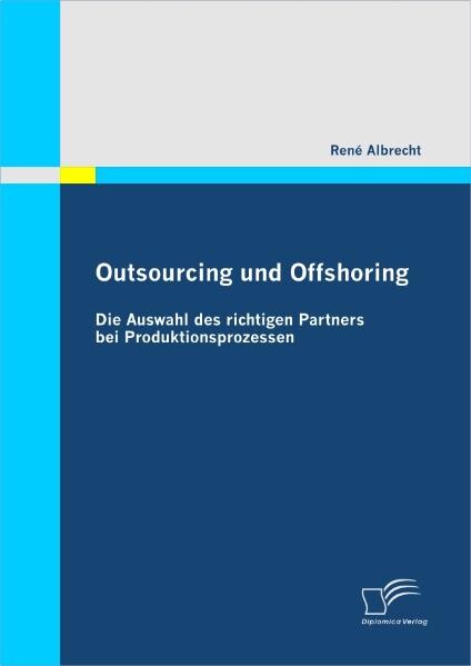 Outsourcing und Offshoring: Die Auswahl des richtigen Partners bei Produktionsprozessen als Buch (kartoniert)