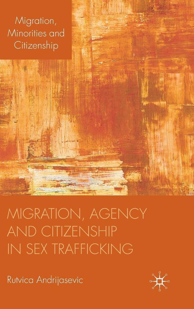 Produktbild: Migration, Agency and Citizenship in Sex Trafficking | R. Andrijasevic, Rutvica Andrijasevic