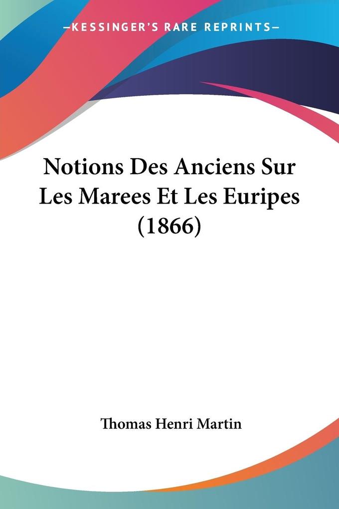 Notions Des Anciens Sur Les Marees Et Les Euripes (1866) als Taschenbuch