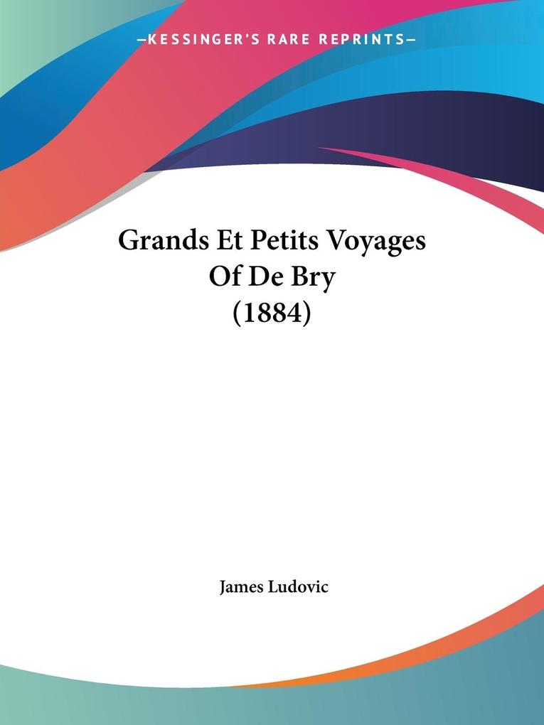 Grands Et Petits Voyages Of De Bry (1884) als Taschenbuch