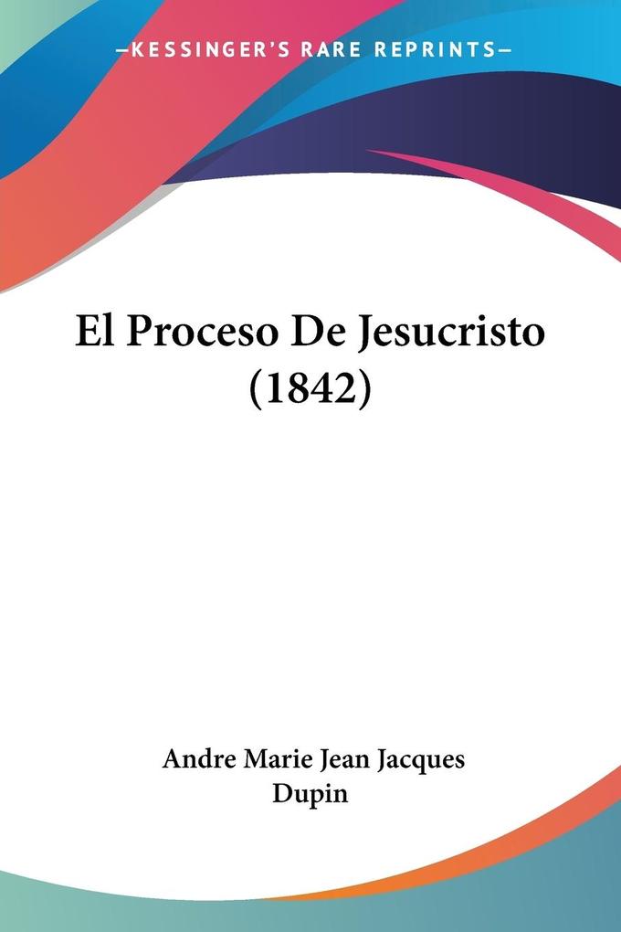 El Proceso De Jesucristo (1842) als Taschenbuch