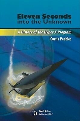 Eleven Seconds Into the Unknown: A History of the Hyper-X Program als Taschenbuch