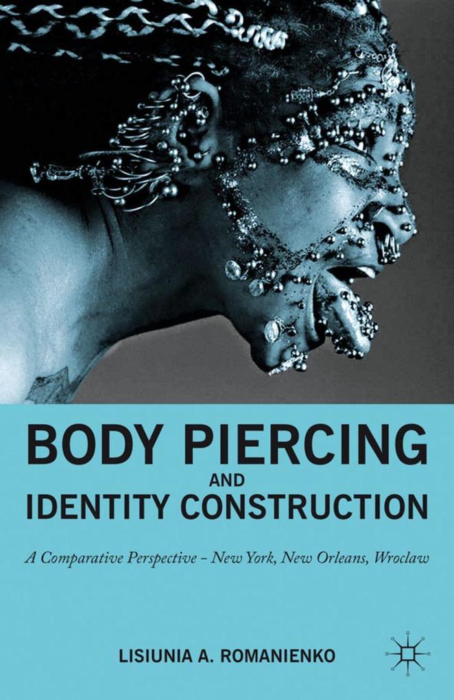 Produktbild: Body Piercing and Identity Construction | NA NA, Lisiunia A. Romanienko, Lisa A. Romanienko