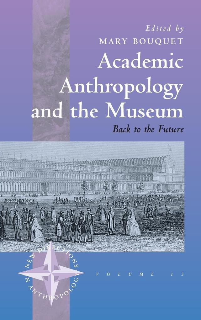 Academic Anthropology and the Museum: Back to the Future als Buch (gebunden)