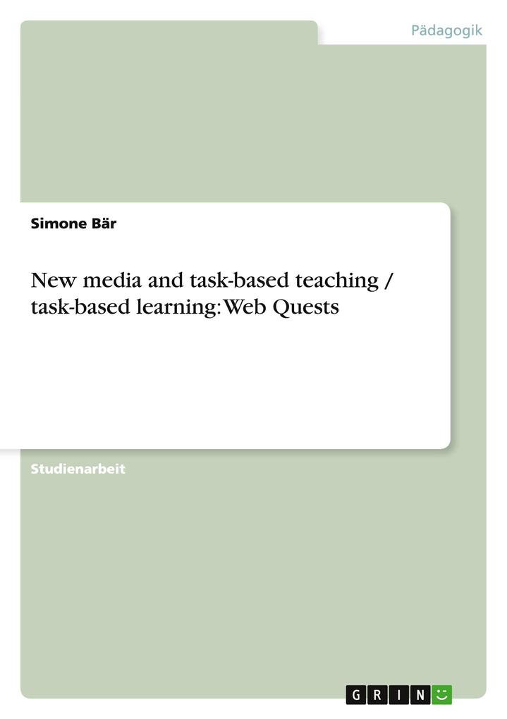 New media and task-based teaching / task-based learning: Web Quests als Taschenbuch