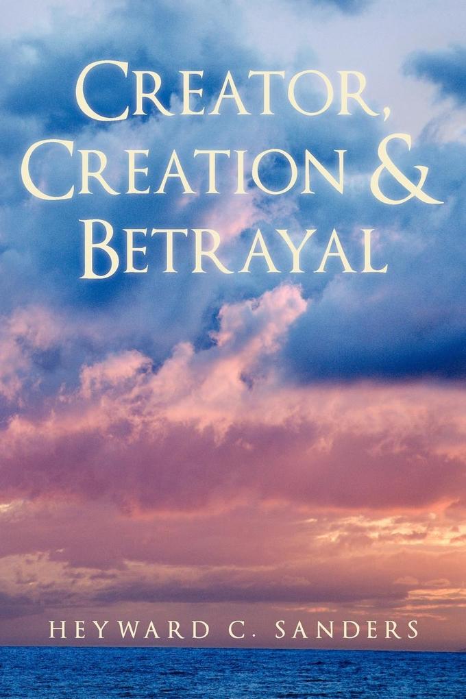 Creator, Creation and Betrayal als Taschenbuch