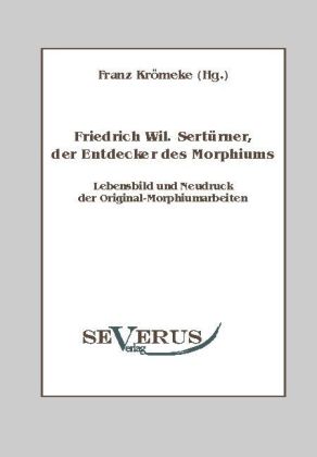 Friedrich Wilhelm Sertürner, der Entdecker des Morphiums als Buch (kartoniert)