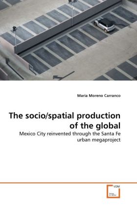 The socio/spatial production of the global als Buch (kartoniert)
