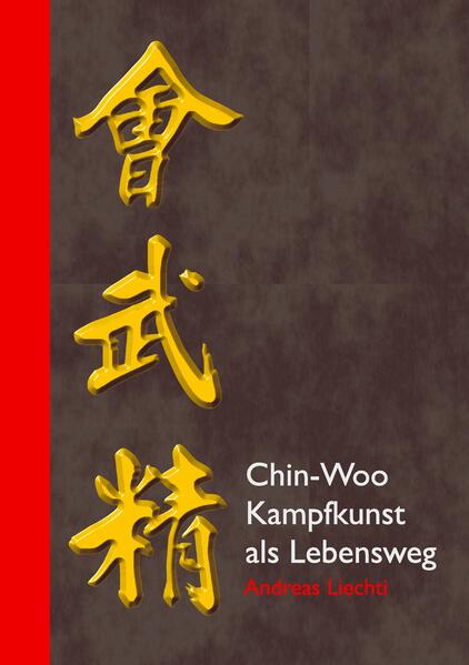 Produktbild: Chin-Woo - Kampfkunst als Lebensweg | Andreas Liechti