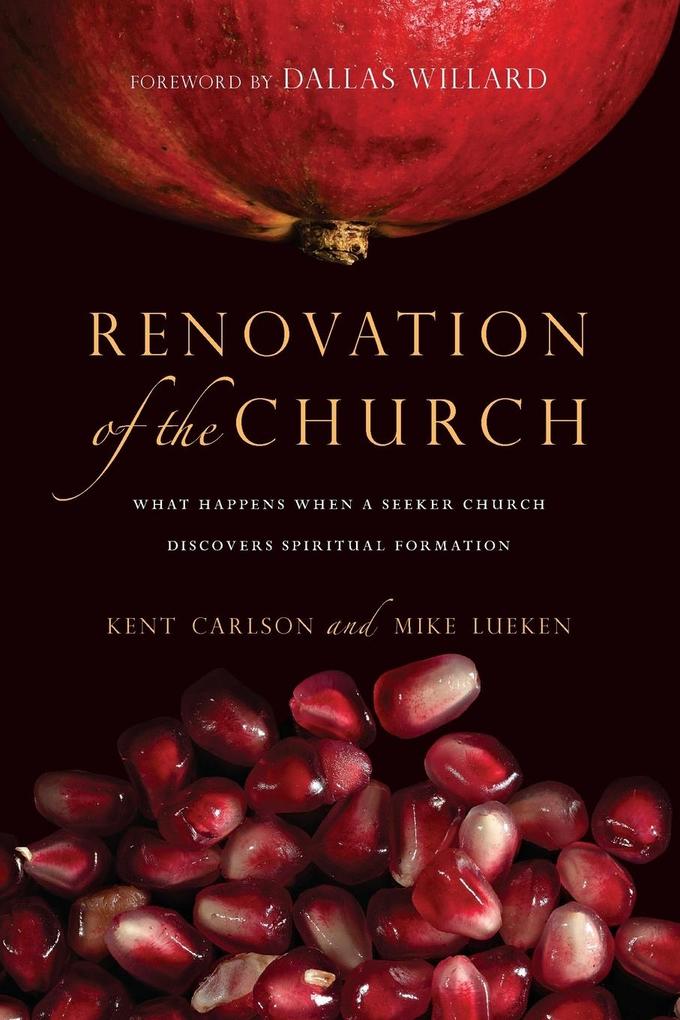 Renovation of the Church: What Happens When a Seeker Church Discovers Spiritual Formation als Taschenbuch