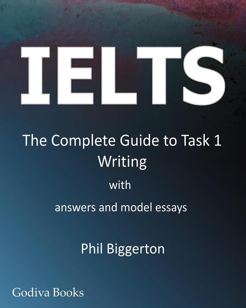 Ielts - The Complete Guide to Task 1 Writing als Taschenbuch