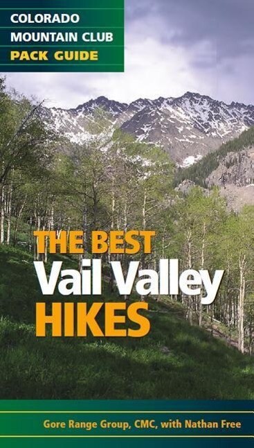 The Best Vail Valley Hikes: Colorado Mountain Club Pack Guide als Taschenbuch