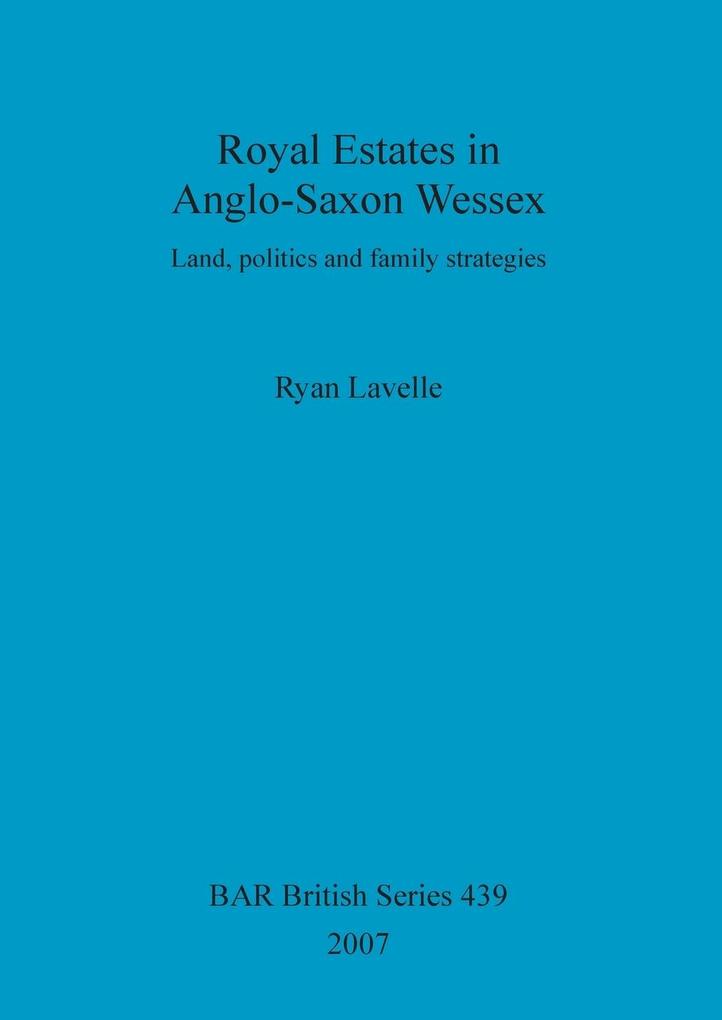 Royal Estates in Anglo-Saxon Wessex als Taschenbuch