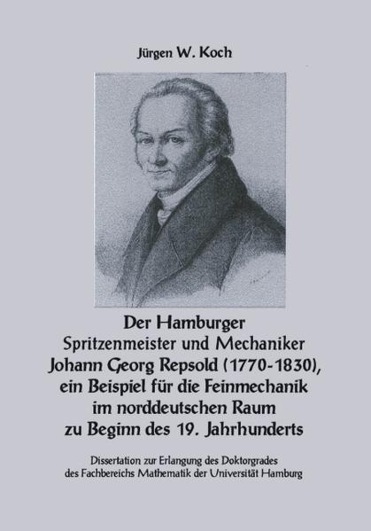 Produktbild: Der Hamburger Spritzenmeister und Mechaniker Johann Georg Repsold (1770-1830), ein Beispiel für die Feinmechanik im nord | Jürgen W. Koch