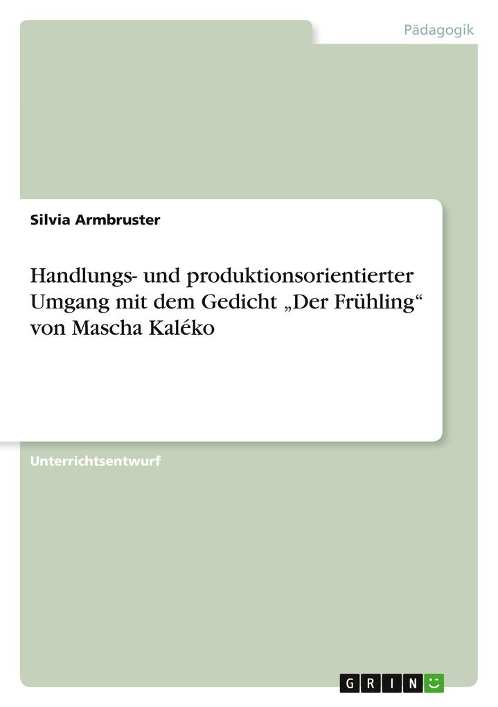 Handlungs- und produktionsorientierter Umgang mit dem Gedicht "Der Frühling" von Mascha Kaléko als Taschenbuch