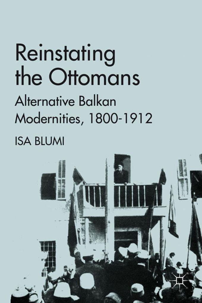 Produktbild: Reinstating the Ottomans | I. Blumi