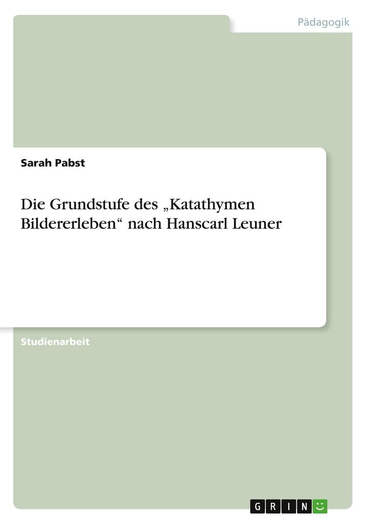 Die Grundstufe des "Katathymen Bildererleben" nach Hanscarl Leuner als Buch (kartoniert)