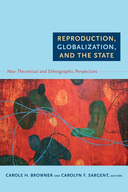 Reproduction, Globalization, and the State: New Theoretical and Ethnographic Perspectives als Taschenbuch