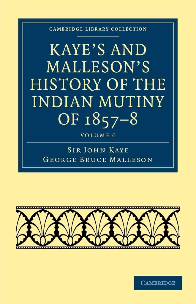Kaye's and Malleson's History of the Indian Mutiny of 1857-8 - Volume 6 als Taschenbuch