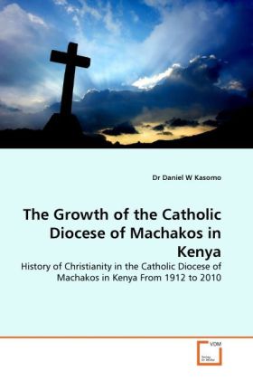 The Growth of the Catholic Diocese of Machakos in Kenya als Buch (kartoniert)