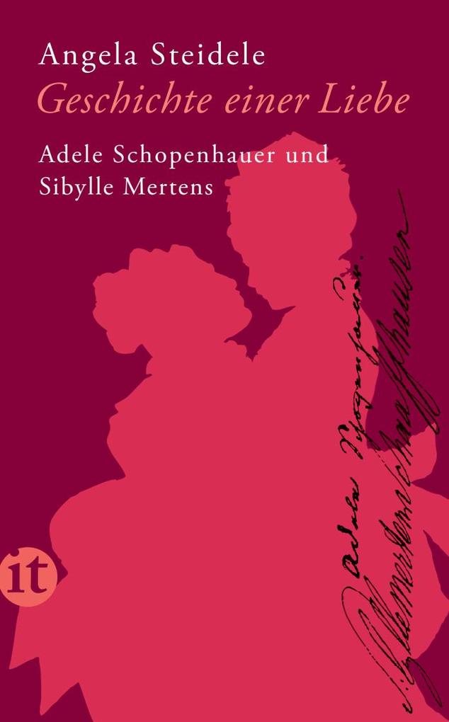 Produktbild: Geschichte einer Liebe: Adele Schopenhauer und Sibylle Mertens | Angela Steidele