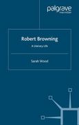 Robert Browning: A Literary Life