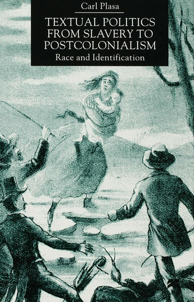 Textual Politics from Slavery to Postcolonialism: Race and Identification als Buch (gebunden)