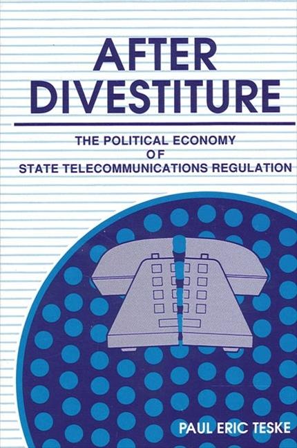 After Divestiture: The Political Economy of State Telecommunications Regulation als Taschenbuch