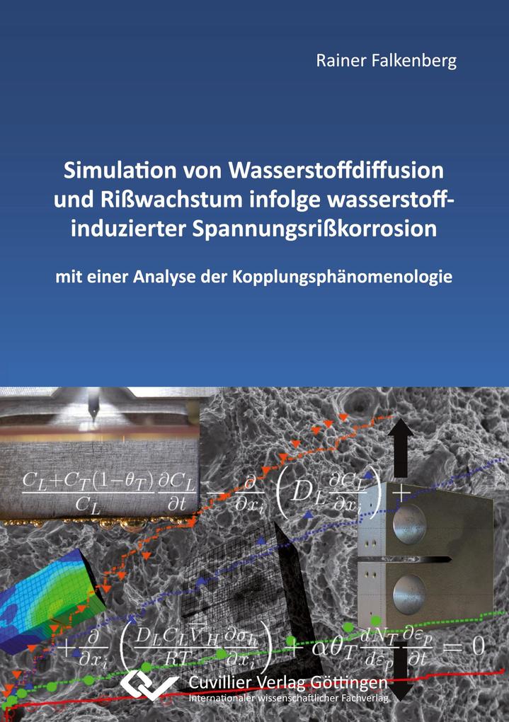 Simulation von Wasserstoffdiffusion und Rißwachstum infolge wasserstoffinduzierter Spannungsrißkorrosion mit einer Analyse der Kopplungsphänomenologie als Buch (kartoniert)