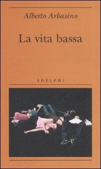 Produktbild: La vita bassa | Alberto Arbasino
