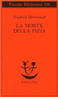 Produktbild: La morte della Pizia | Friedrich Dürrenmatt