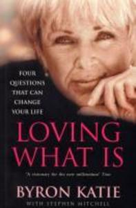 Produktbild: Loving What Is | Byron Katie, Stephen Mitchell