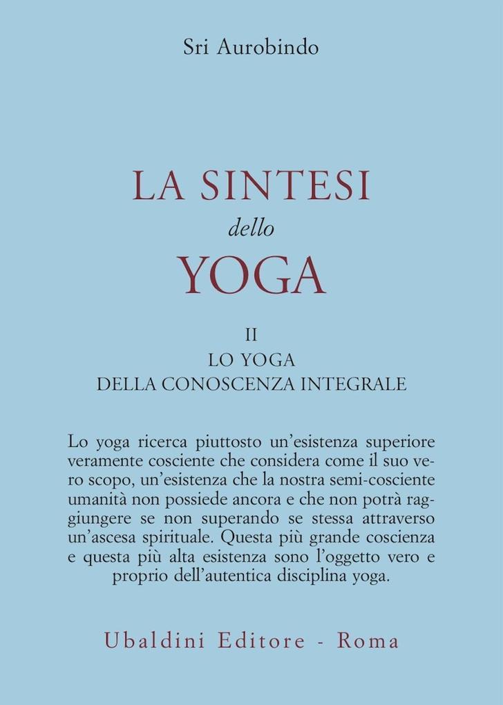 Produktbild: Lo yoga della conoscenza integrale-Lo yoga dell'amore divino | Aurobindo (sri)