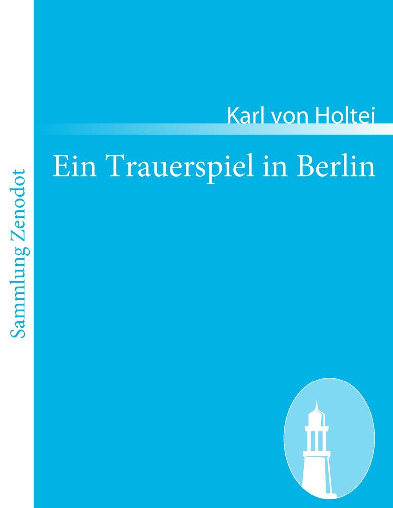 Produktbild: Ein Trauerspiel in Berlin | Karl von Holtei