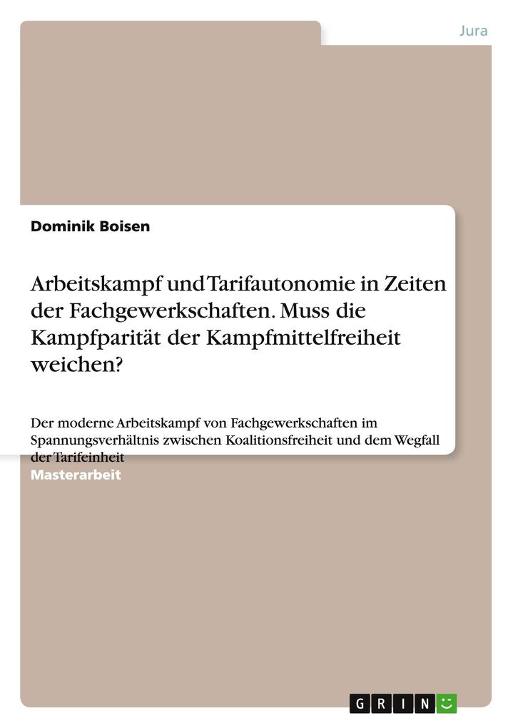 Produktbild: Arbeitskampf und Tarifautonomie in Zeiten der Fachgewerkschaften. Muss die Kampfparität der Kampfmittelfreiheit weichen? | Dominik Boisen
