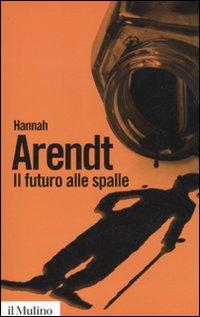 Produktbild: Il futuro alle spalle | Hannah Arendt