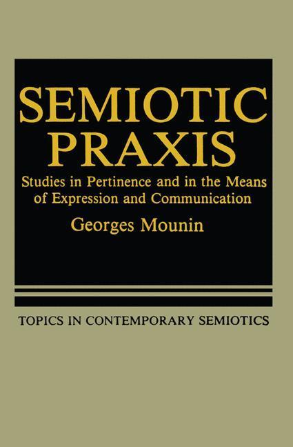 Weitere Ansicht: Semiotic PRAXIS | Georges Mounin