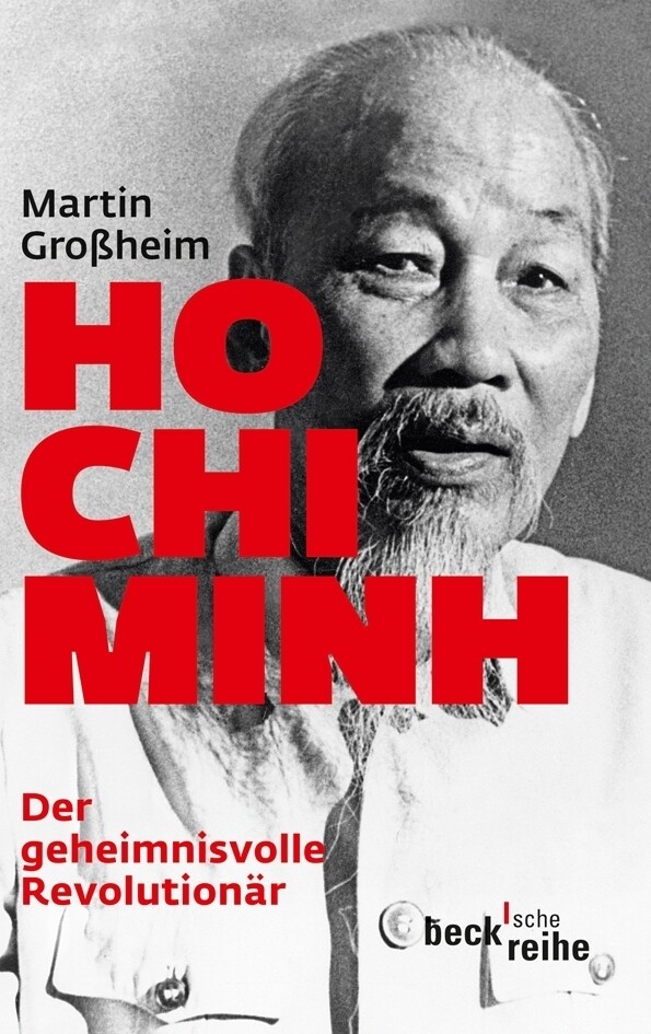 Produktbild: Ho Chi Minh, Der geheimnisvolle Revolutionär | Martin Großheim