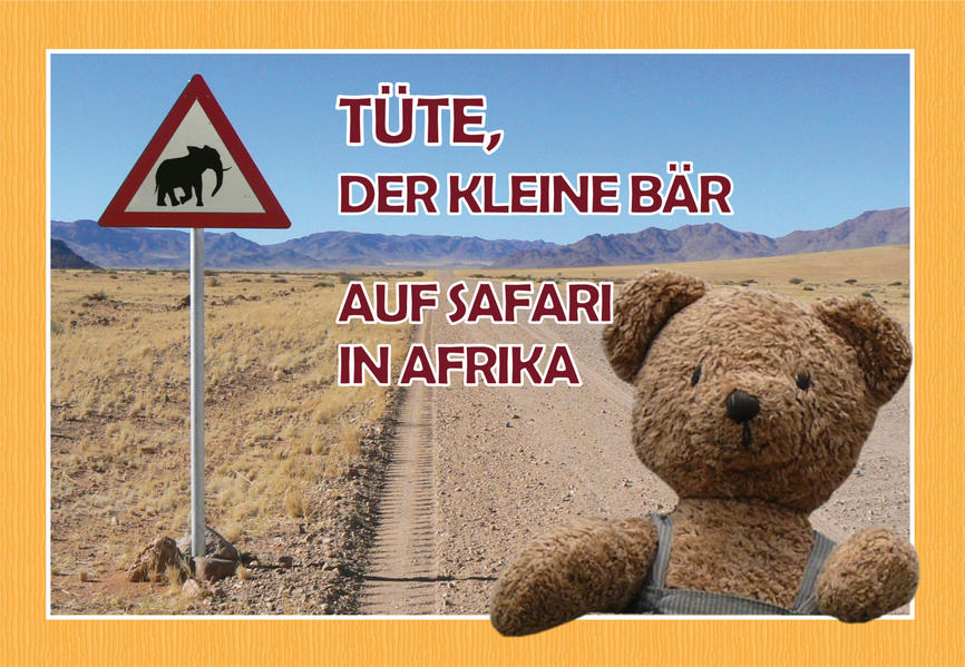 Produktbild: Tüte, der kleine Bär auf Safari in Afrika | Alexander H. Tusche, Christin H. Reise